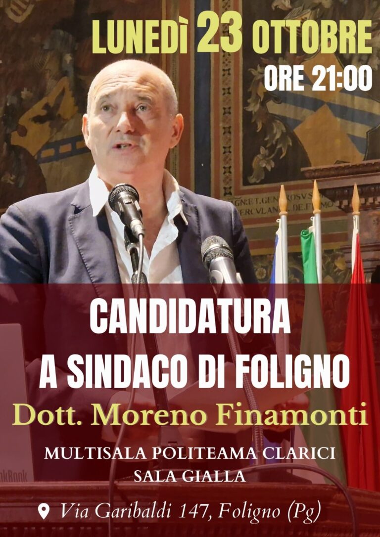 CANDIDATURA A SINDACO DI FOLIGNO DOTT. MORENO FINAMONTI: APPUNTAMENTO STASERA, 23 OTTOBRE, ORE 21, POLITEAMA CLARICI – FOLIGNO